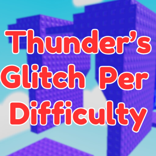RobloxGo - Thunder's Glitch Per Difficulty Chart Obby - Roblox Strategy Hub: Stats, Videos & Power Tips
