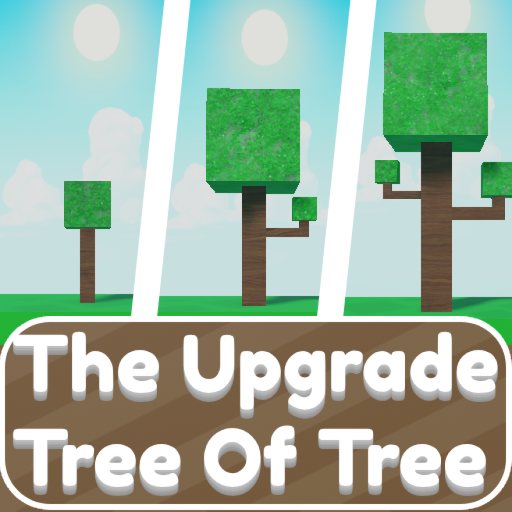 RobloxGo - The Upgrade Tree Of Tree - Roblox Strategy Hub: Stats, Videos & Power Tips