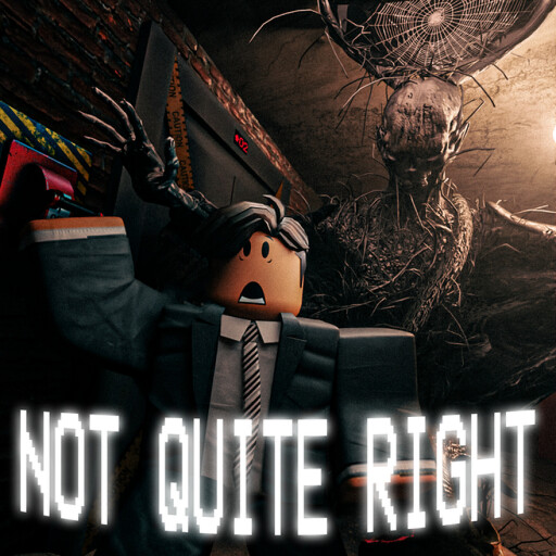 RobloxGo - Not Quite Right [HORROR] - Roblox Strategy Hub: Stats, Videos & Power Tips