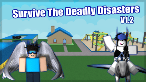 V1.2 Survive The Deadly Disasters - Roblox Strategy Hub: Stats, Videos &amp; Power Tips