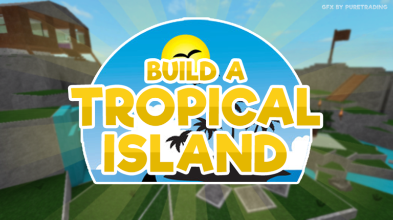 [NEW!] Build a Tropical Island! - Roblox Strategy Hub: Stats, Videos & Power Tips